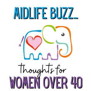 Midlife Buzz...thoughts for women over 40